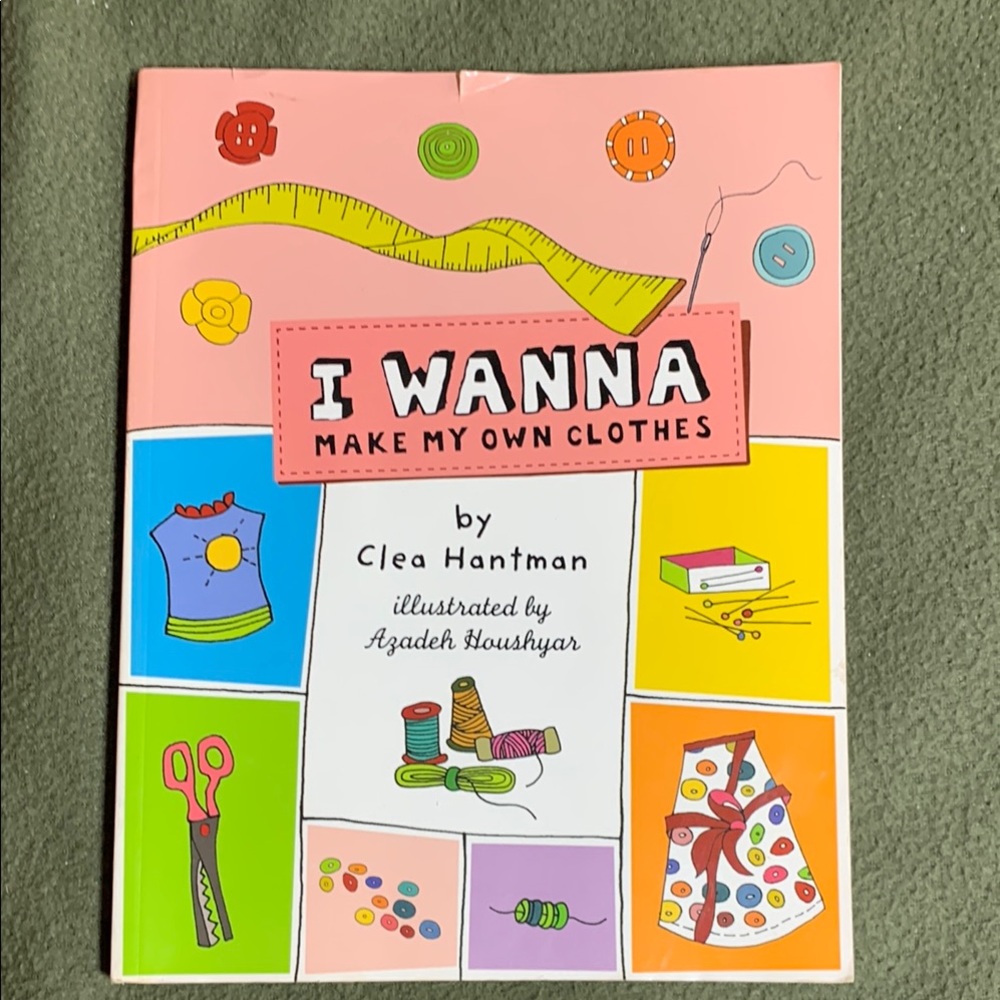 I Wanna Make My Own Clothes book by Clea Hantman.
